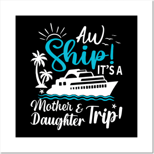 Aw Ship It'S A Mother And Daughter Trip Cruise Family Summer Posters and Art